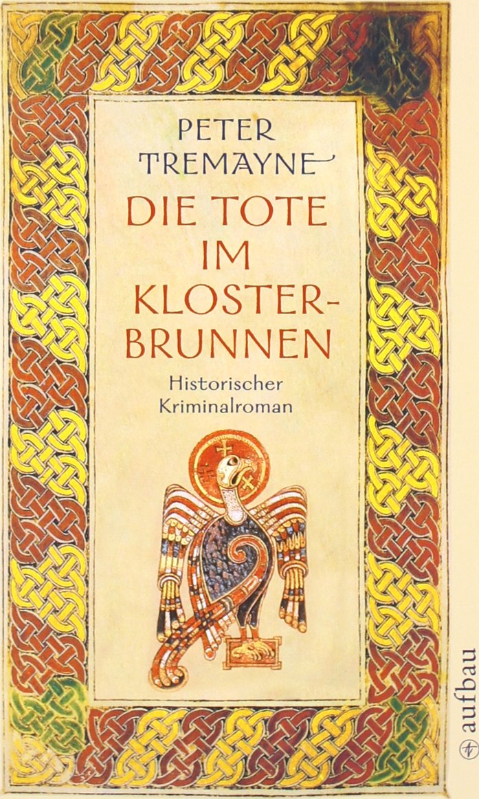 Die Tote im Klosterbrunnen: Historischer Kriminalroman: Historischer Kriminalroman. Aus d. Engl. v. Bela Wohl (Schwester Fidelma ermittelt, Band 4) Historical Fiction