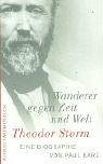 Theodor Storm. Wanderer gegen Zeit und Welt: Biographie Art & Literature