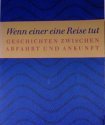 Wenn einer eine Reise tut. Geschichten zwischen Abfahrt und Ankunft Books