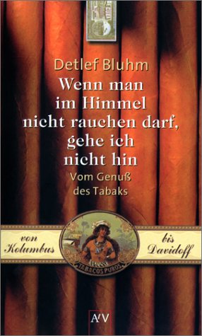 Wenn man im Himmel nicht rauchen darf, gehe ich nicht hin Politics & History