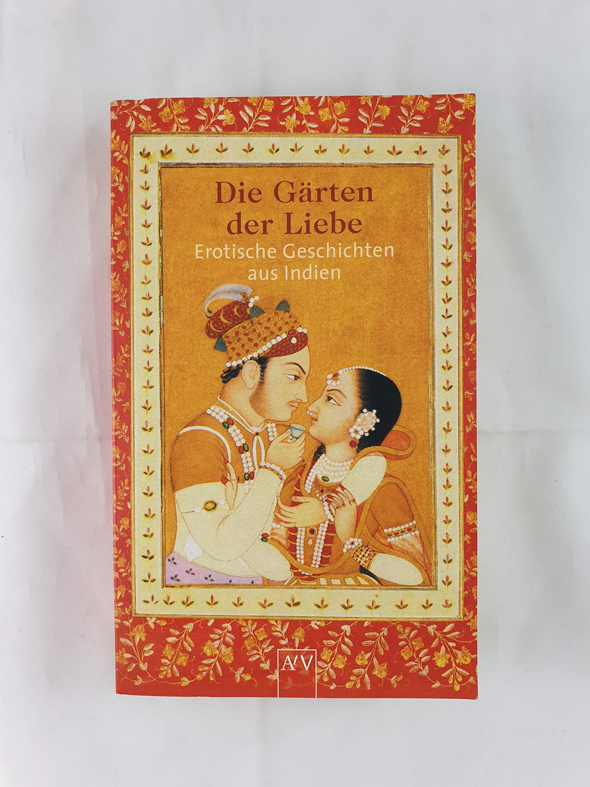 Die Gärten der Liebe: Erotische Geschichten aus Indien Eroticism