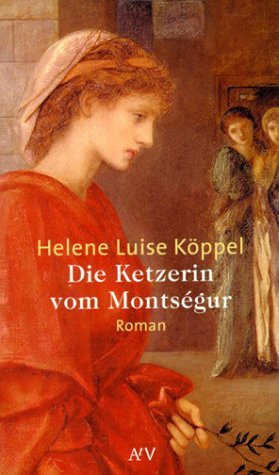 Die Ketzerin vom Montségur: Roman Books