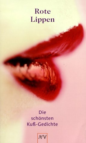 Rote Lippen. Die schönsten Kuss-Gedichte Fiction