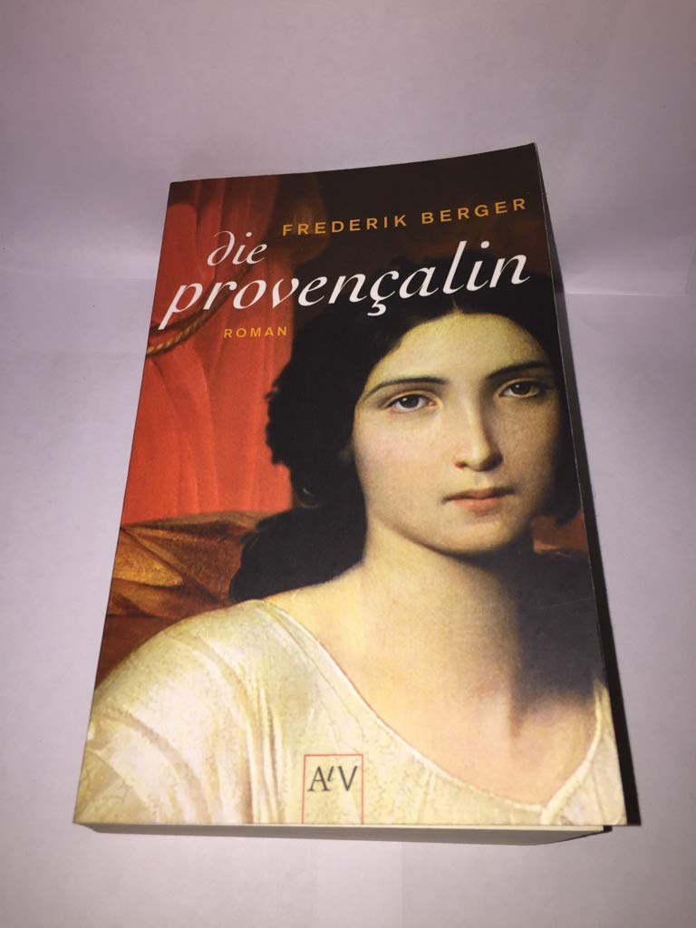 Die Provençalin: Roman Historical Fiction