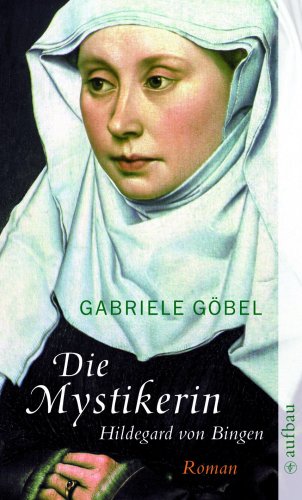 Die Mystikerin - Hildegard von Bingen: Roman Contemporary literature
