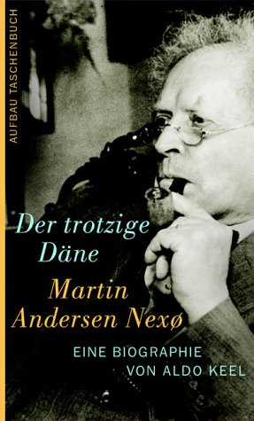 Martin Andersen Nexø. Der trotzige Däne. Eine Biographie Memories