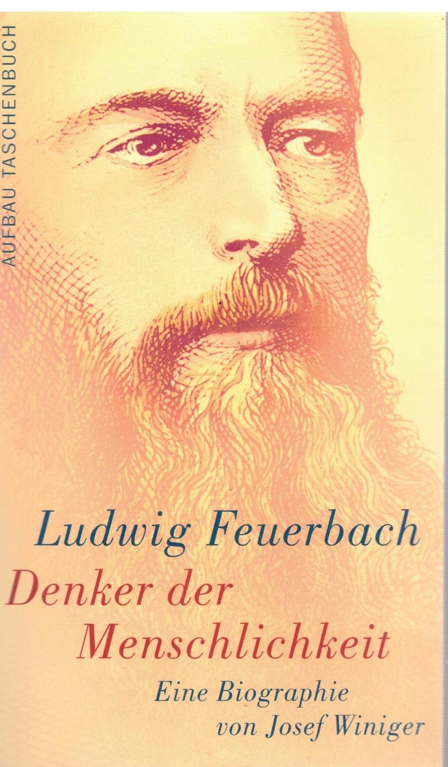 Ludwig Feuerbach. Denker der Menschlichkeit: Biographie (Aufbau Taschenbücher) Science