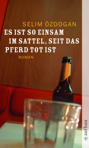 Es ist so einsam im Sattel, seit das Pferd tot ist. Roman Contemporary literature