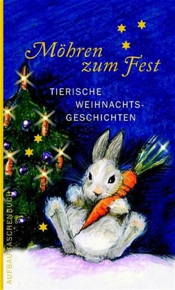 Möhren zum Fest: Tierische Weihnachtsgeschichten (Aufbau Taschenbücher) Contemporary literature