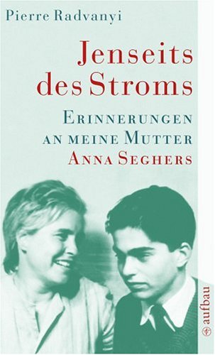 Jenseits des Stroms: Erinnerungen an meine Mutter Anna Seghers (Aufbau Taschenbücher) Art & Literature