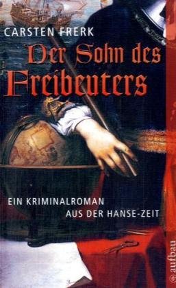 Der Sohn des Freibeuters. Ein Kriminalroman aus der Hanse-Zeit Books