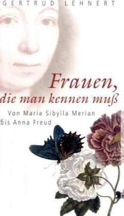 Frauen, die man kennen muss: Von Maria Sibylla Merian bis Anna Freud (Aufbau Taschenbücher) Science Books