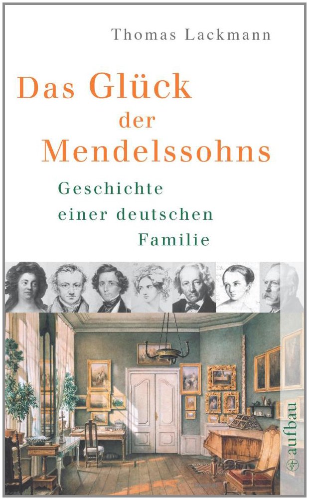 Das Glück der Mendelssohns: Geschichte einer deutschen Familie (Aufbau Taschenbücher) Art & Literature