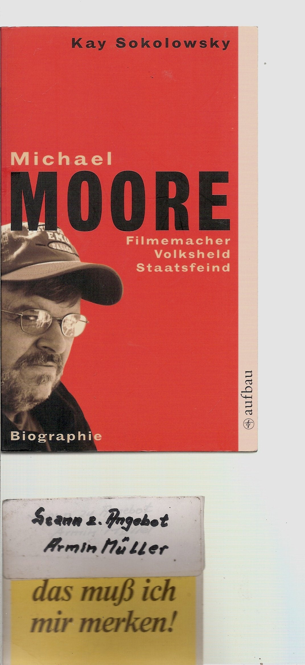 Michael Moore: Filmemacher - Volksheld - Staatsfeind: Filmemacher - Volksheld - Staatsfeind. Biographie Art & Literature