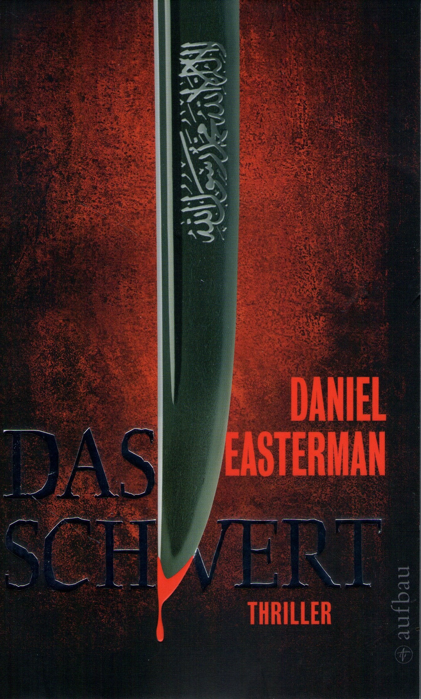 Das Schwert: Thriller: Thriller. Deutsche Erstausgabe (Aufbau Taschenbücher) Contemporary literature