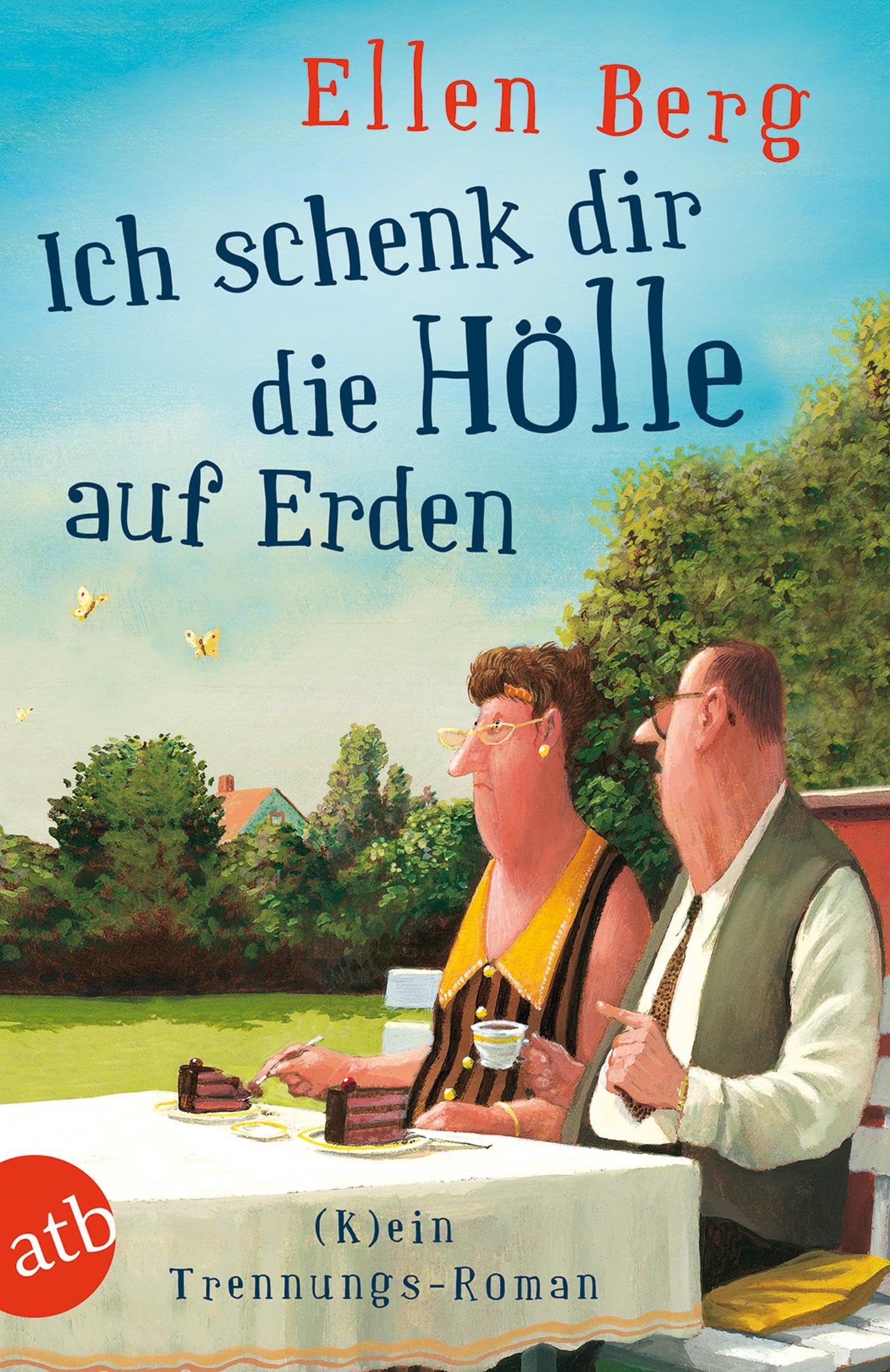 Ich schenk dir die Hölle auf Erden: (K)ein Trennungs-Roman Contemporary literature