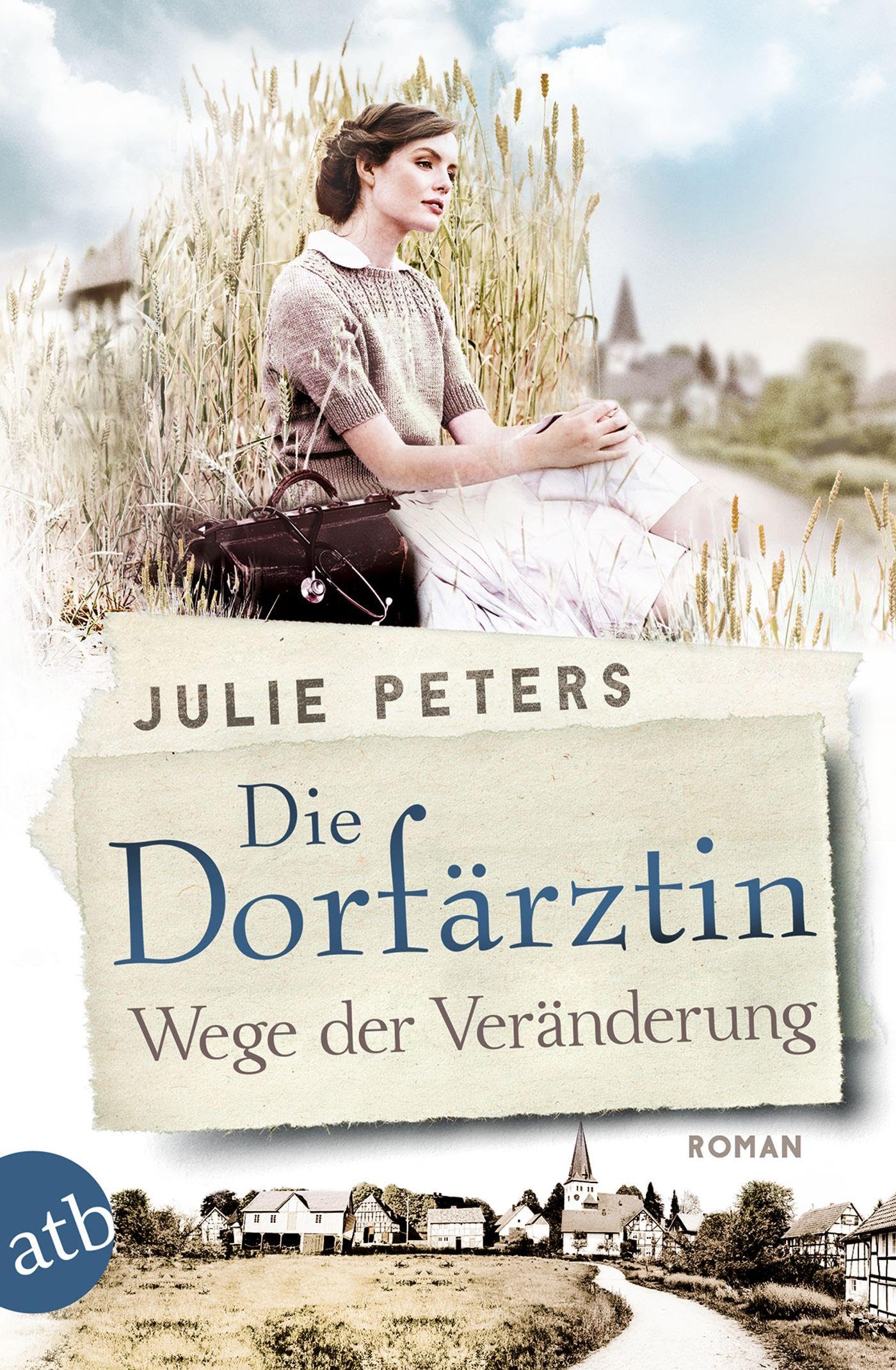 Die Dorfärztin - Wege der Veränderung Historical Fiction