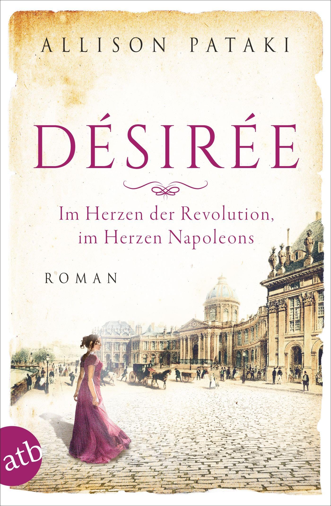 Désirée - Im Herzen der Revolution, im Herzen Napoleons Historical Fiction
