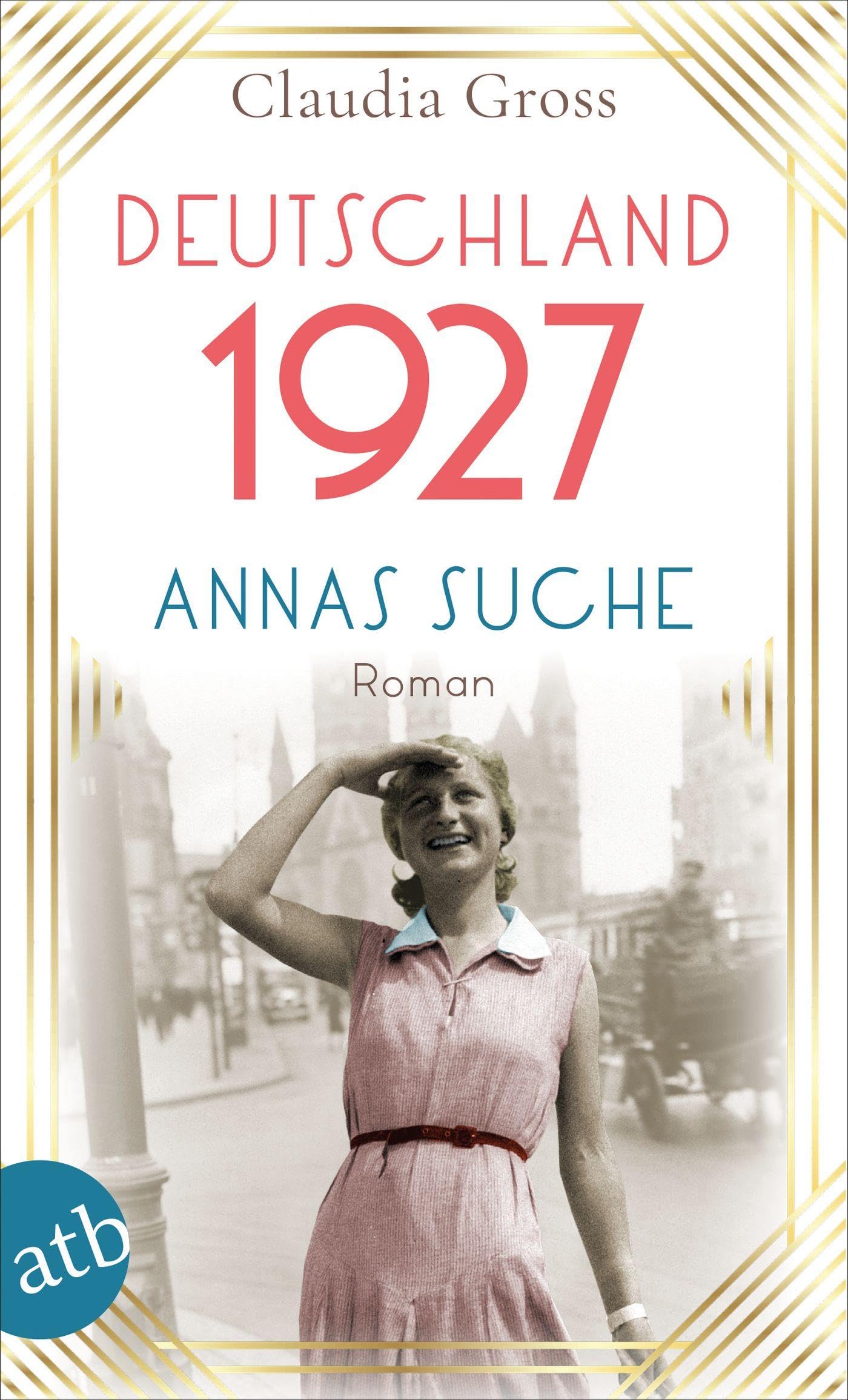 Deutschland 1927: Annas Suche (Eine Frau in unruhigen Zeiten, Band 2) Contemporary literature