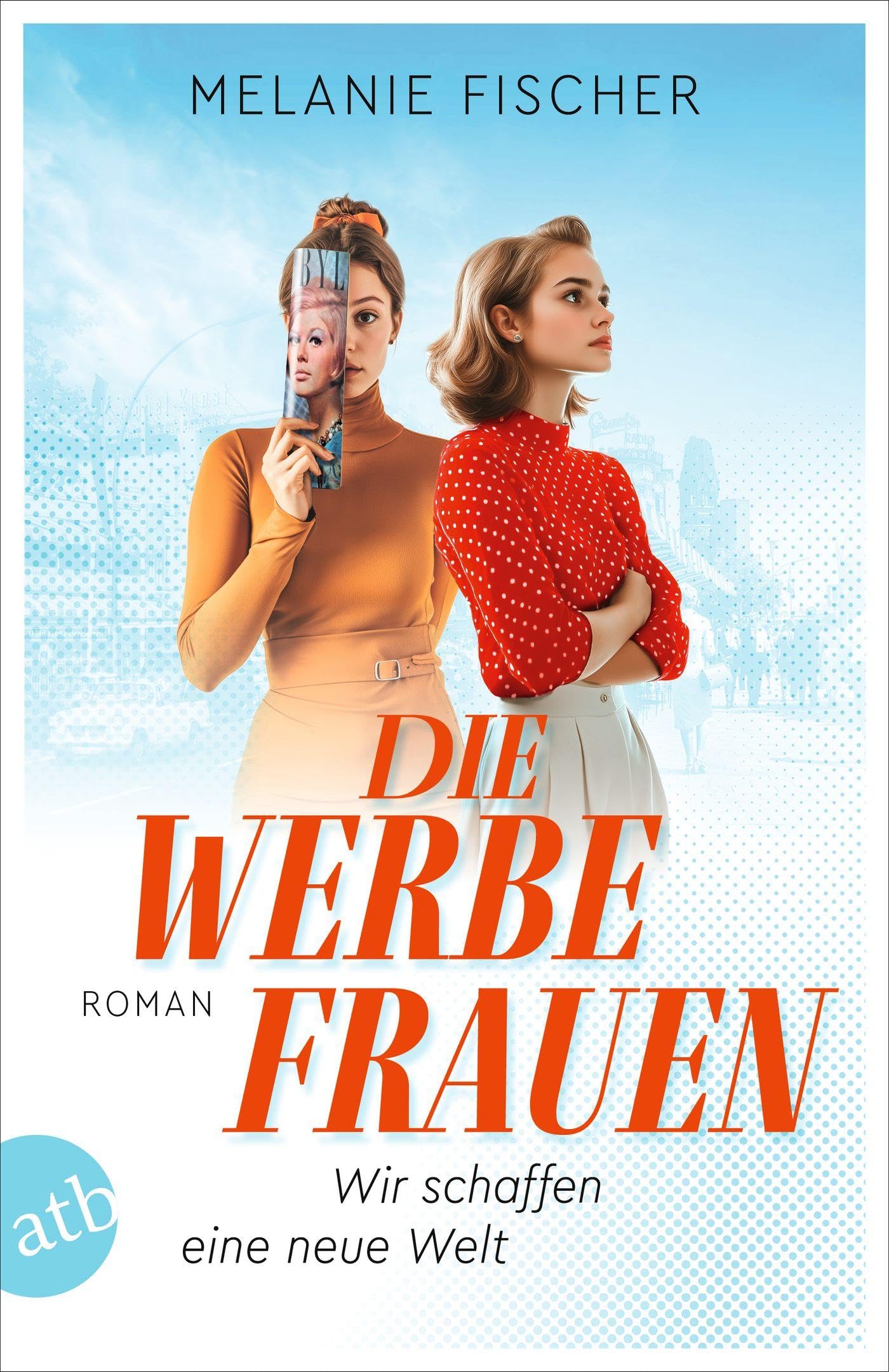 Die Werbefrauen - Wir schaffen eine neue Welt Contemporary literature