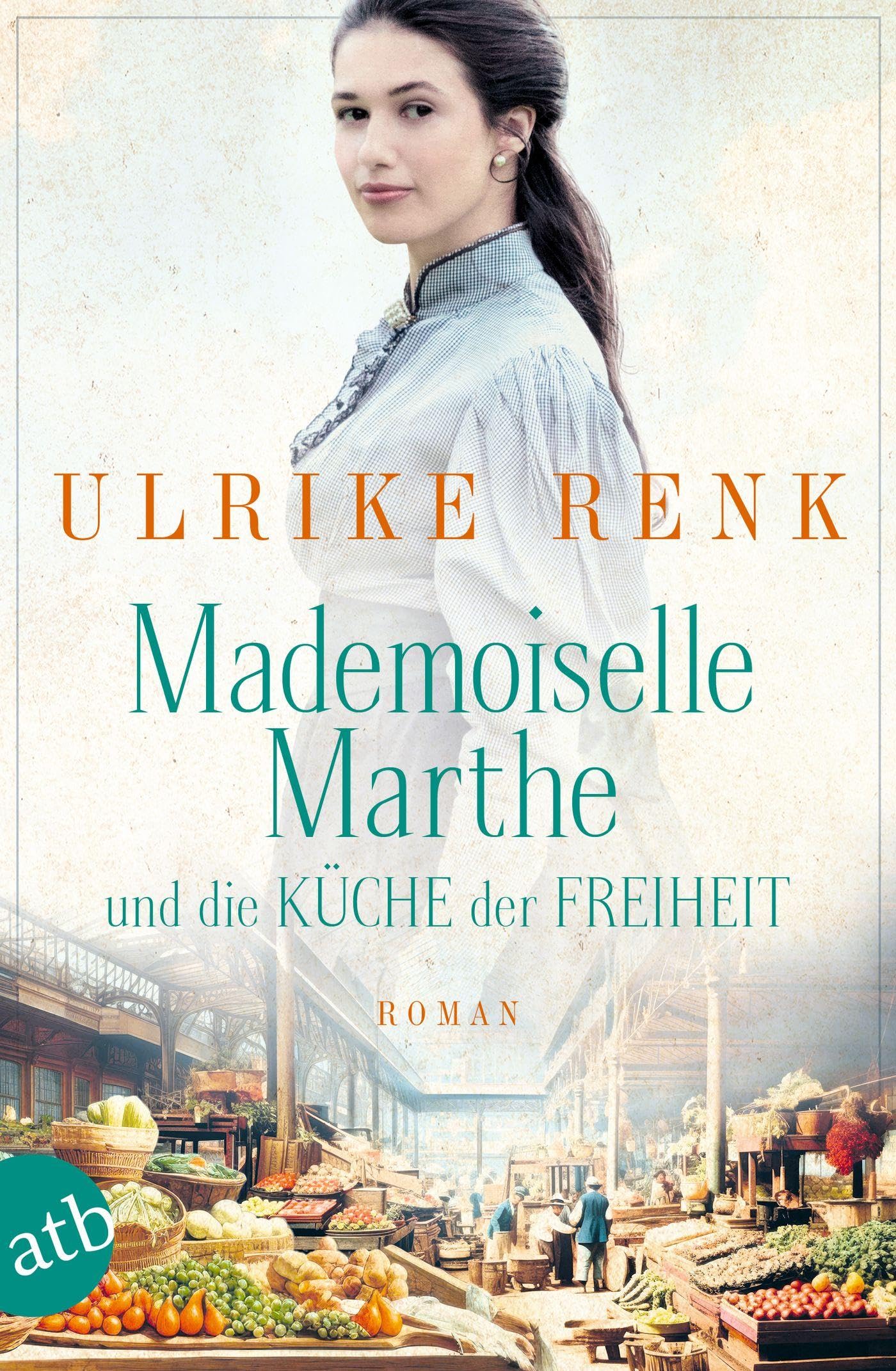 Mademoiselle Marthe und die Küche der Freiheit Historical Fiction