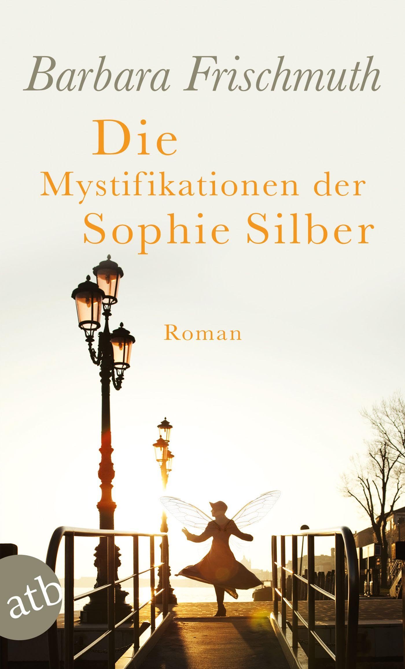 Die Mystifikationen der Sophie Silber: Roman Contemporary literature