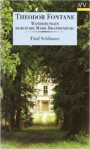 Wanderungen durch die Mark Brandenburg 5. Fünf Schlösser. Altes und Neues aus Mark Brandenburg. Memories