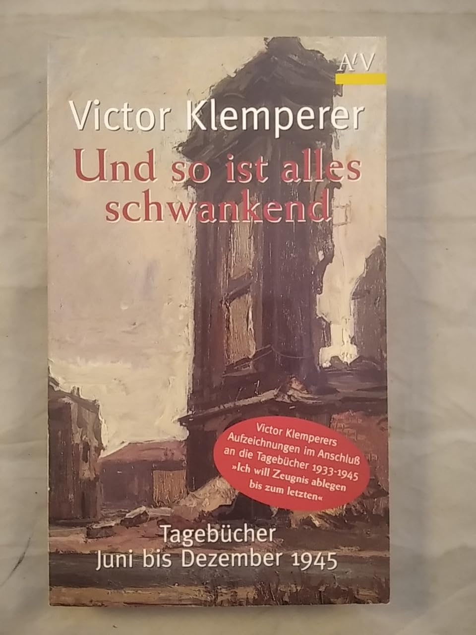 Und so ist alles schwankend: Tagebücher Juni bis Dezember 1945 Memories
