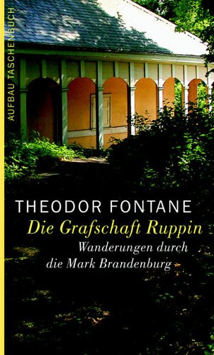 Wanderungen durch die Mark Brandenburg, Band 1: Erster Teil. Die Grafschaft Ruppin Travelogues