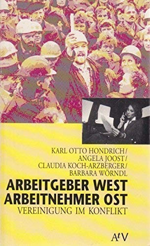 Arbeitgeber West - Arbeitnehmer Ost: Vereinigung im Konflikt. (Texte zur Zeit) (Aufbau Taschenbücher) Politics & History