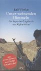 Unter weinenden Himmeln. Ein Reporter-Tagebuch aus Afghanistan. Politics & Society