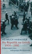 Die Republik vor Gericht 1954-1995: Erinnerungen eines unbequemen Rechtsanwalts Politics & Society