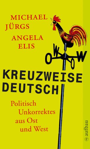 Kreuzweise deutsch: Politisch Unkorrektes aus Ost und West (Aufbau Taschenbücher) Essays & Short Stories
