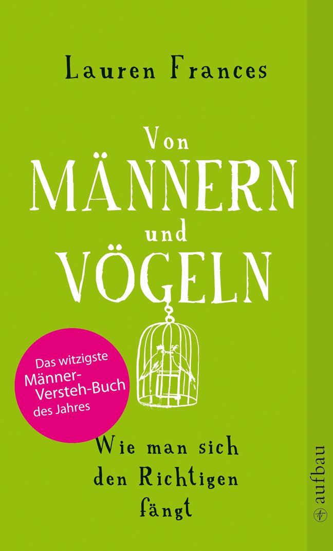 Von Männern und Vögeln: Wie man den Richtigen fängt Partnership & Love