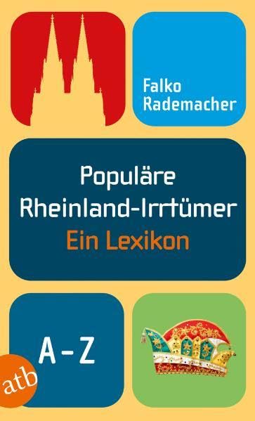 Populäre Rheinland-Irrtümer: Ein Lexikon von A-Z (Populäre Irrtümer, Band 4) Politics & History