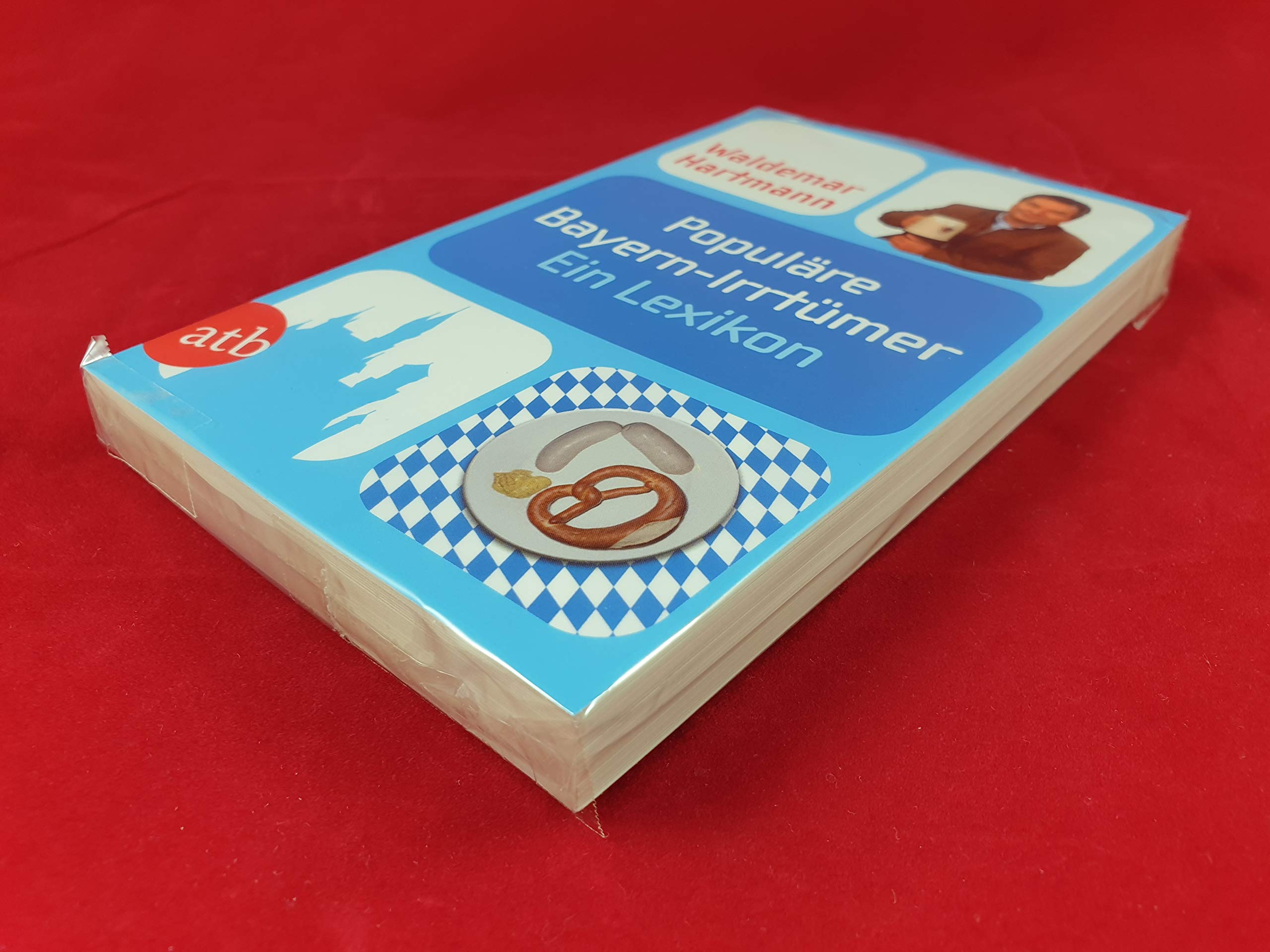 Populäre Bayern-Irrtümer: Ein Lexikon. Unter Mitarbeit von Gerhard Drexel (Populäre Irrtümer) Politics & History