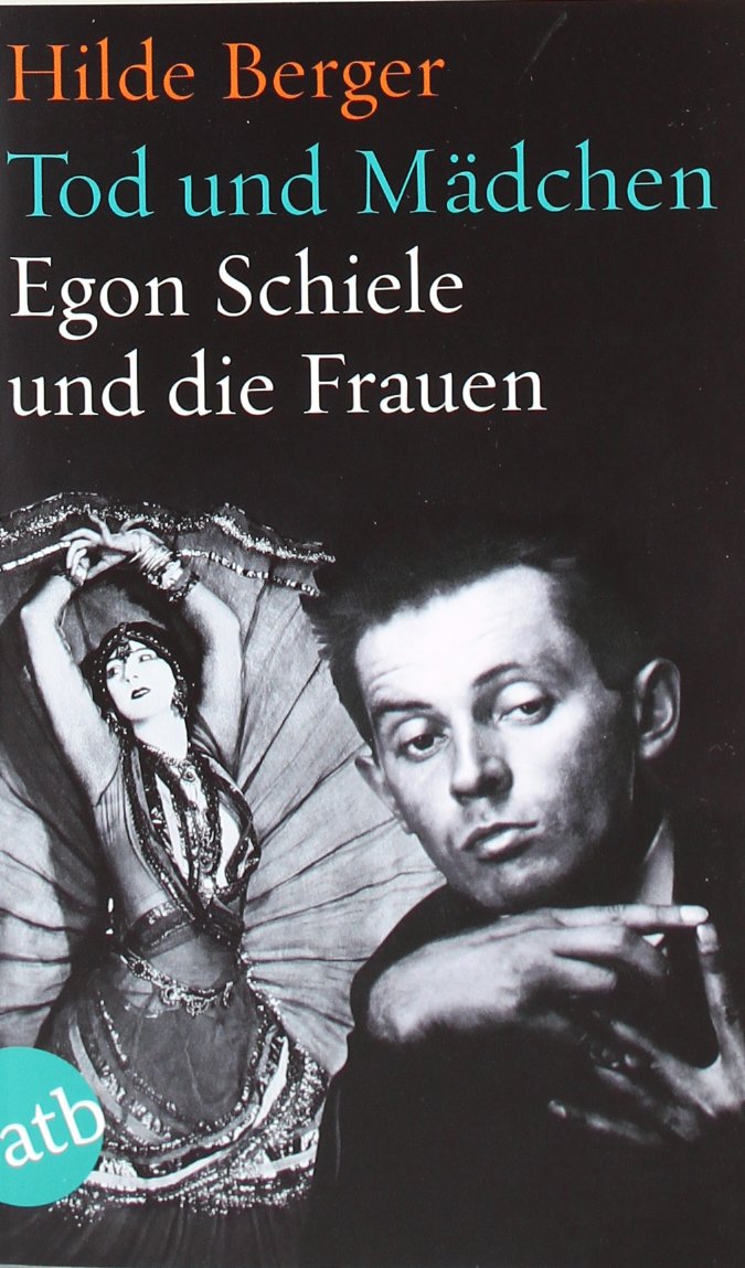 Tod und Mädchen: Egon Schiele und die Frauen Art & Literature