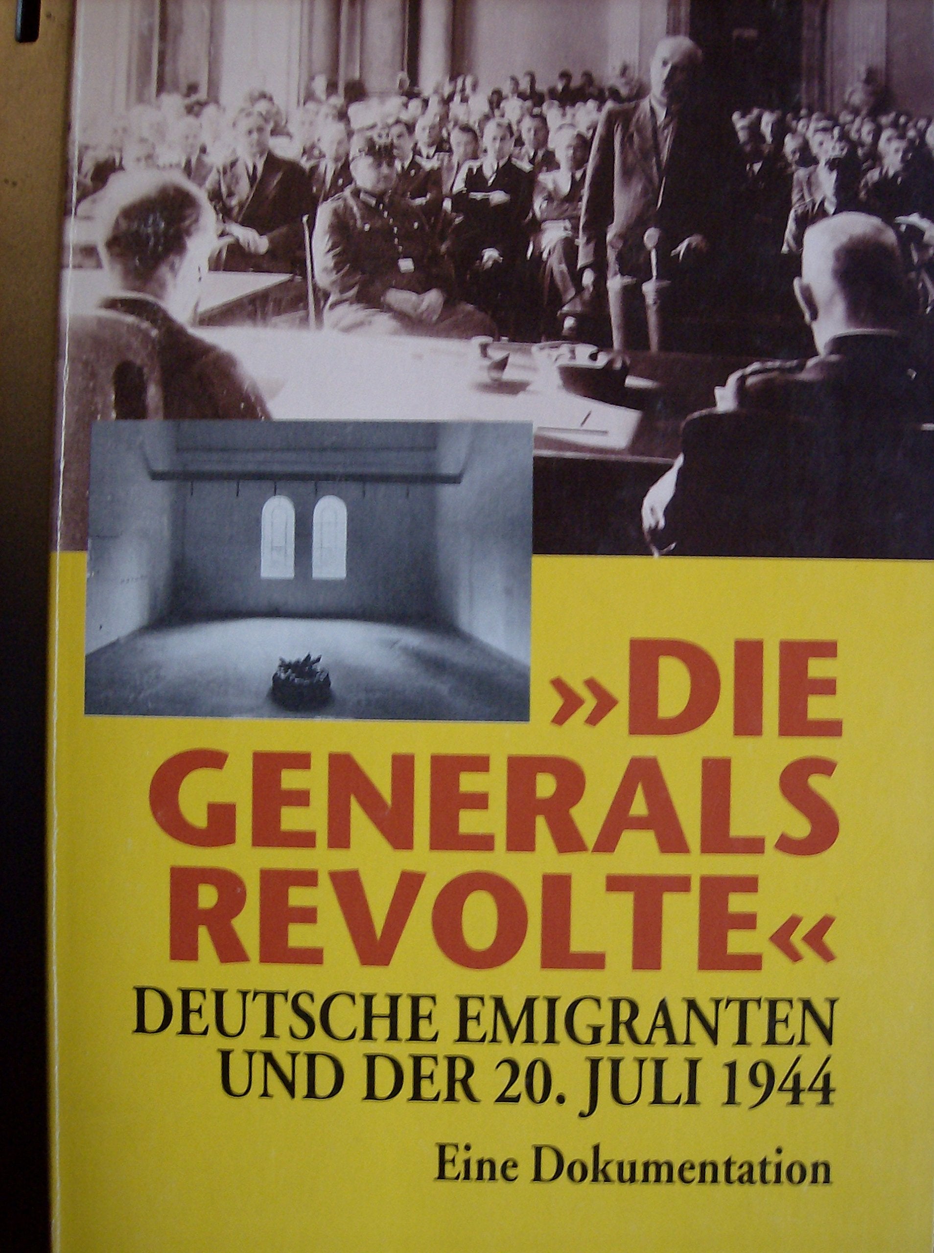 Die Generalsrevolte. Deutsche Emigranten und der 20. Juli 1944. Eine Dokumentation.(Dokument und Essay) Books