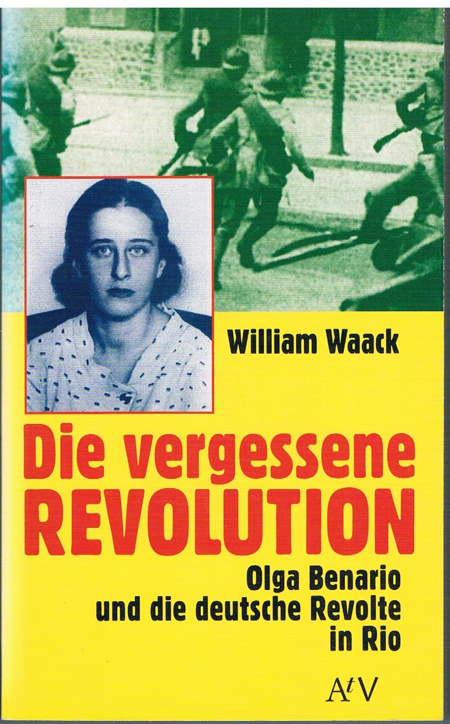 Die vergessene Revolution. Olga Benario und die deutsche Revolte in Rio (Dokument und Essay) Books