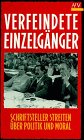 Verfeindete Einzelgänger. Schriftsteller streiten über Politik und Moral. Books