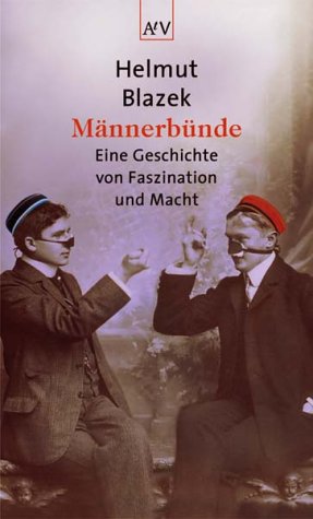 Männerbünde: Eine Geschichte von Faszination und Macht Politics & History