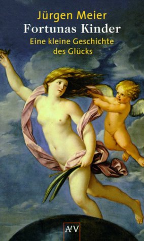 Fortunas Kinder. Eine kleine Geschichte des Glücks Self-help