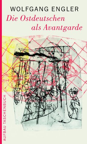 Die Ostdeutschen als Avantgarde Essays & Short Stories