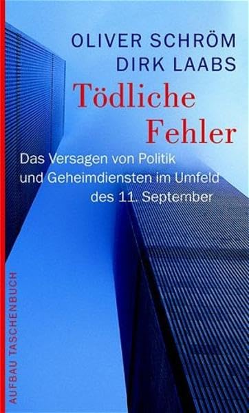 Tödliche Fehler: Das Versagen von Politik und Geheimdiensten im Umfeld des 11. September (Aufbau Taschenbücher) Books