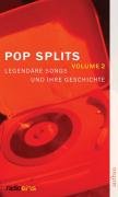 Pop-Splits. Volume 2: Legendäre Songs und ihre Geschichte Arts & Music