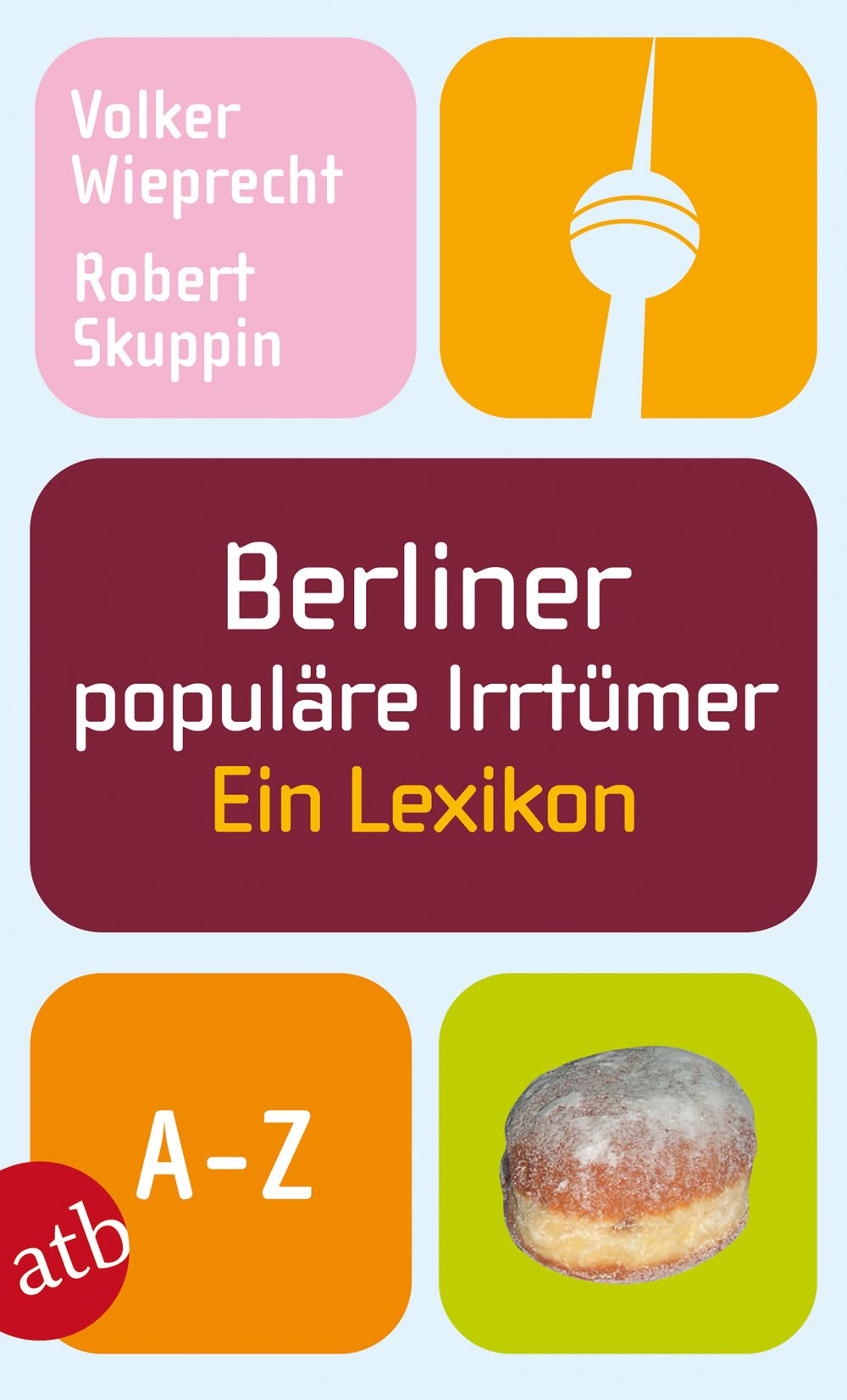 Berliner populäre Irrtümer: Ein Lexikon Leisure, Home & Garden