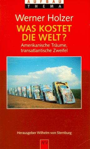 Was kostet die Welt? Amerikanische Träume, transatlantische Zweifel. Books
