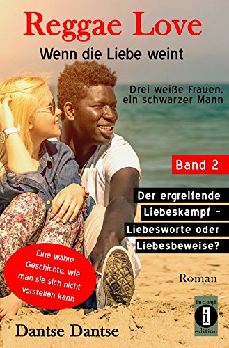 Reggae Love - Wenn die Liebe weint: Drei weiße Frauen, ein schwarzer Mann / Reggae Love – Wenn die Liebe weint: Drei weiße Frauen, ein schwarzer Mann: ... Liebeskampf – Liebesworte oder Liebesbeweise? Contemporary literature