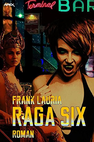 RAGA SIX: Ein DOC-ORIENT-Roman - Horror aus dem Apex-Verlag! Action & Adventure
