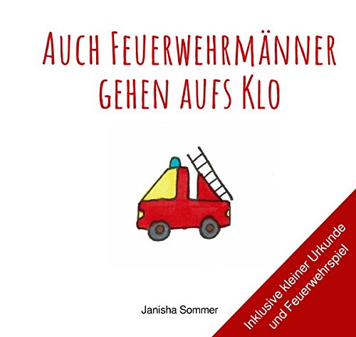 Auch Feuerwehrmänner gehen aufs Klo: (Ringbindung) Non-fiction